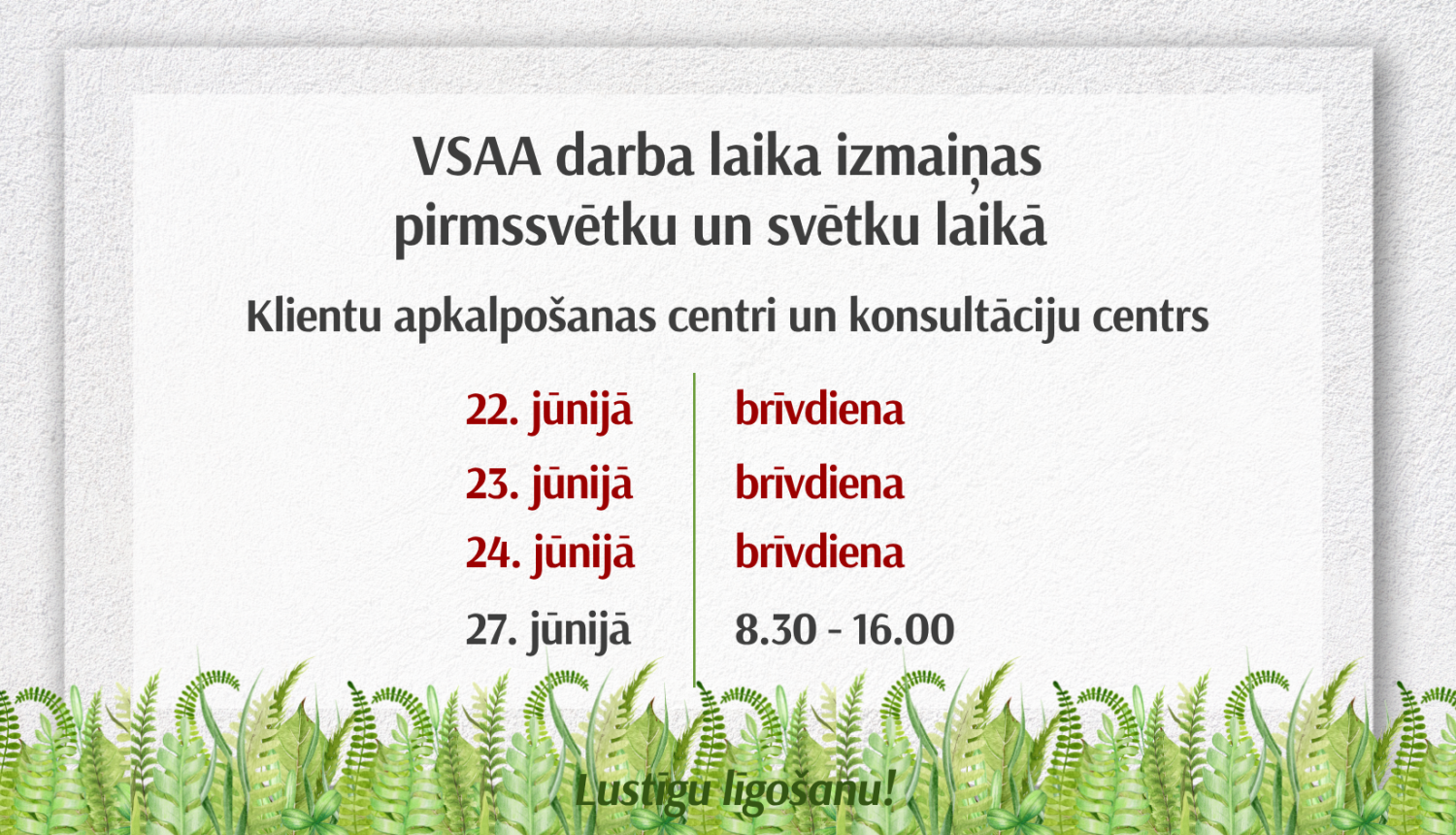 Izmaiņas darba laikā svētkos pelēks fons ar papardēm
