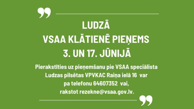 VSAA Ludzas klientu apkalpošanas pieņemšanas laiks jūnijā