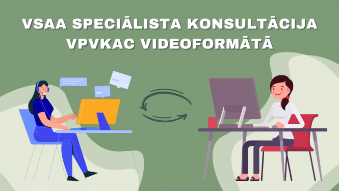 VSAA speciālistu konsultācijas pieejamas VPVKAC apmeklētājiem videoformātā