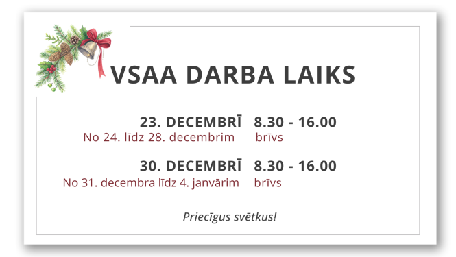 23. un 30. decembrī Valsts sociālās apdrošināšanas aģentūras darba laiks no pulksten 8.30 līdz 16.00.