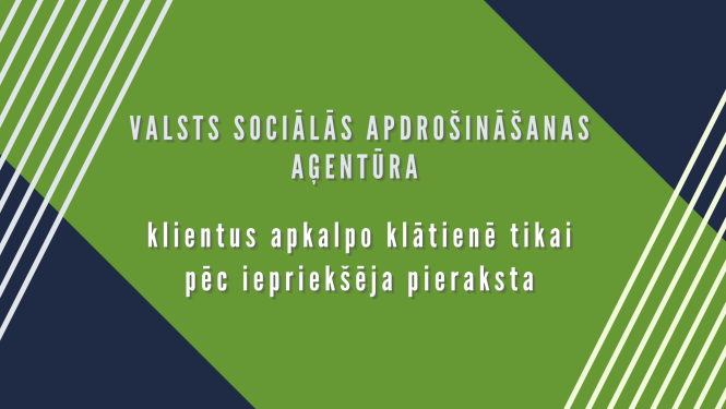 Valsts sociālās apdrošināšanas aģentūra klientus apkalpo klātienē tikai pēc iepriekšēja pieraksta