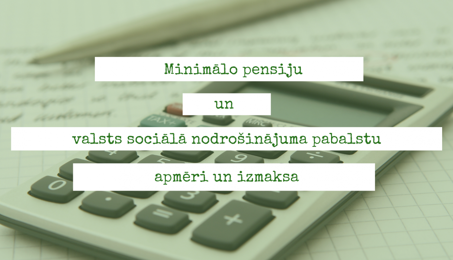 Minimālo pensiju un valsts sociālā nodrošinājuma pabalstu apmēri un izmaksa